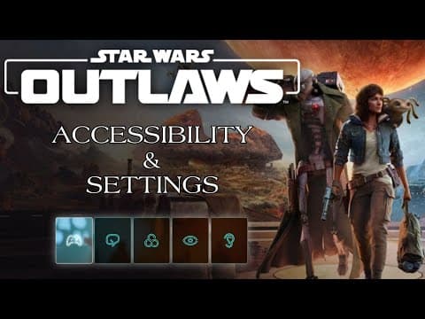 Star Wars: Outlaws - Accessibility & Settings Deep Dive!
