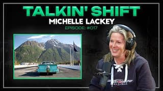 She Owns The Only Drag Strip In Alaska - Michelle Lackey (talkin' Shift Ep 17)