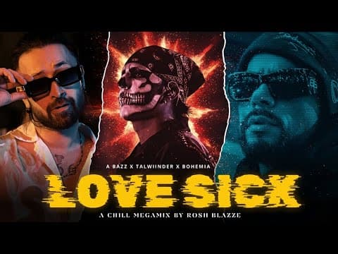 A Bazz & Talwiinder - Love Sick (chill Megamix) Ft. Bohemia | Prod. By Rosh Blazze | Megamashup 2026