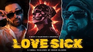 A Bazz & Talwiinder - Love Sick (chill Megamix) Ft. Bohemia | Prod. By Rosh Blazze | Megamashup 2026
