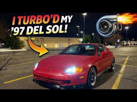 I Turbo'd My 97 Honda Del Sol (budget B16 Build + First Drive)