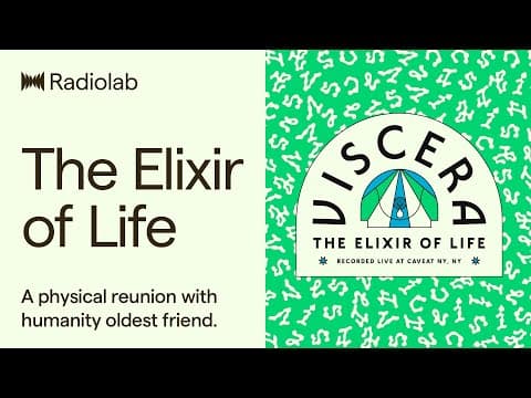 Radiolab Presents: Viscera - The Elixir Of Life