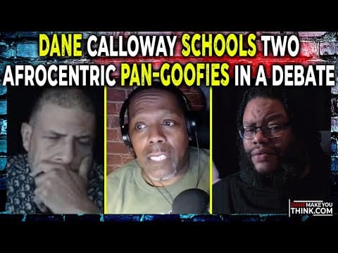 Dane Calloway Schools Two Afrocentric Pan-goofies In A Debate | Dane Calloway Podcast