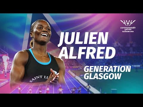 Julien Alfred: Olympic Glory, Saint Lucian Pride & Commonwealth Aims | Generation Glasgow