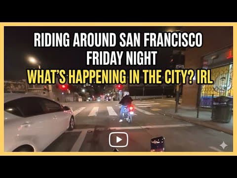 Riding Around San Francisco Friday Night What’s Happening In The City? Irl
