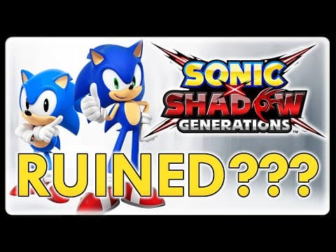 Did They Ruin Sonic Generations??? | Sonic X Shadow Generations: All New Changes Review
