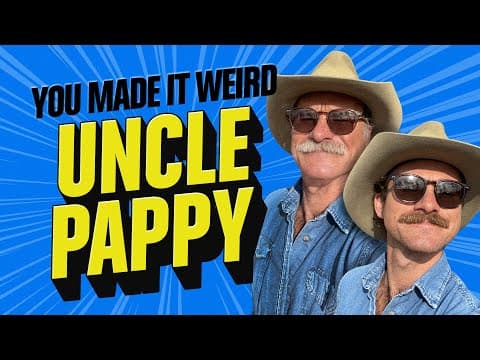 Blair Carlyle Is Uncle Pappy! | You Made It Weird