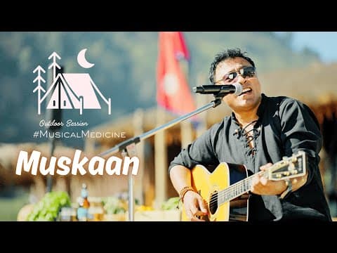 Muskaan | Outdoor Session - #musicalmedicine | Deepak Bajracharya