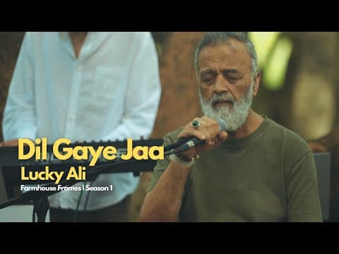 Lucky Ali - Dil Gaye Jaa | Farmhouse Frames S1 | 2025