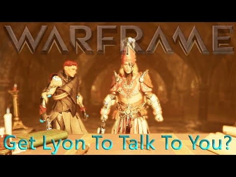 Warframe - How To Get Lyon To Talk To You? [and Why!]
