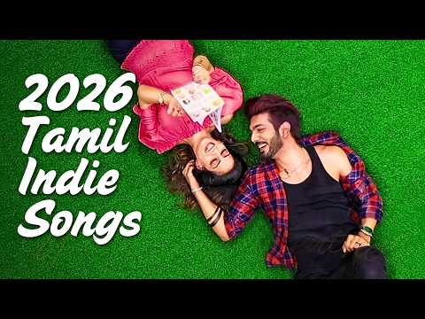 Tamil Indie Songs 2026 | Chill, Vibe & Feel Tamil Music