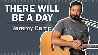 How To Play "there Will Be A Day" On Guitar - (jeremy Camp)