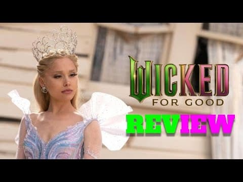 Wicked For Good - Is It For Good Or Nah?