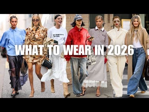 The Wearable Fashion Trends For 2026 I'd Actually Wear!