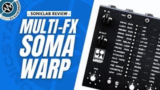 Soma Warp -  Unique Studio Multi-fx | Soniclab Review