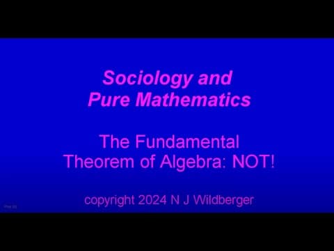 The Fundamental Theorem Of Algebra: Not! | Sociology And Pure Mathematics | N J Wildberger