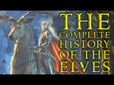 The Complete History Of The Elves Of Middle-earth!
