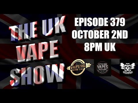 The Uk Vape Show - Ep 379 - It's October Already?!