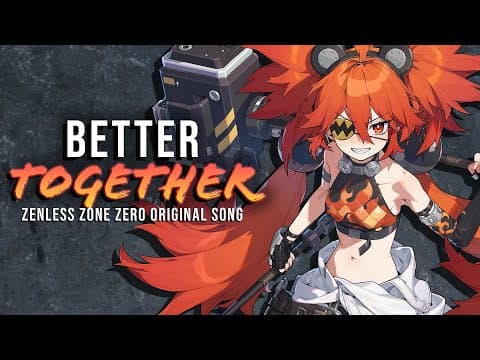 Better Together (original Song) By Annapantsu || Zenless Zone Zero