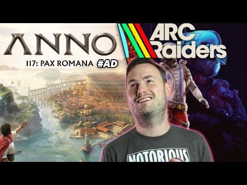 Building In Albion In Anno 117: Pax Romana #ad & More Arc Raiders!