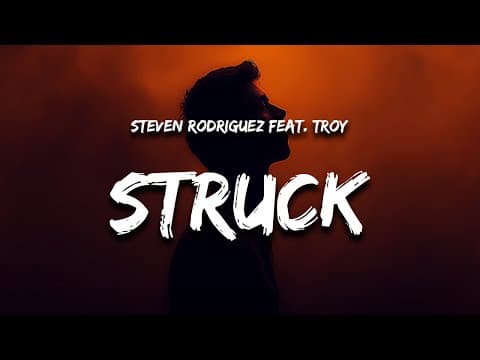 Steven Rodriguez, Troy - Struck (lyrics)