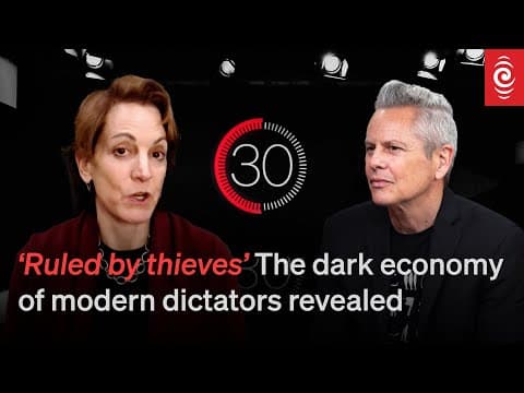 ‘ruled By Thieves’ The Dark Economy Of Modern Dictators | 30 With Guyon Espiner S4 Ep5 | Rnz