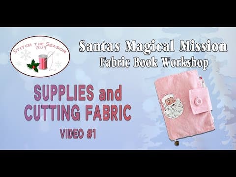 Stitch The Season 2024 | Santa's Magical Mission | Supplies (video 1) | Fabric Book Workshop #fabric