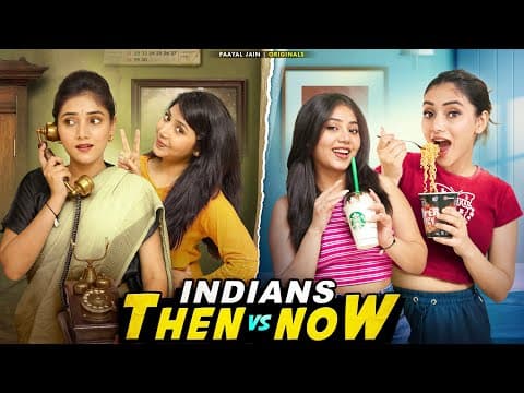 Indians Then Vs Now | The Paayal Jain
