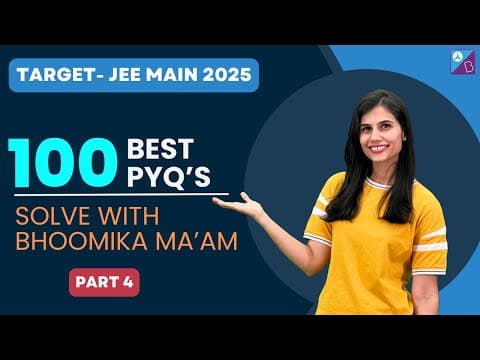 100 Best Pyq's | Most Important Questions |part 4 | Jee Main 2025 | Math | Bhoomika Ma'am