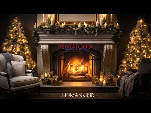 Pentatonix – Humankind (yule Log Audio)