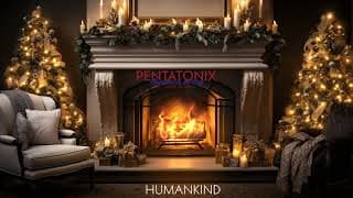 Pentatonix – Humankind (yule Log Audio)