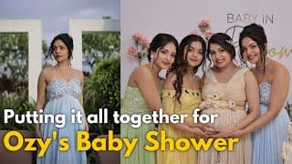 Putting It All Together For Ozy’s Baby Shower | Ahaana Krishna