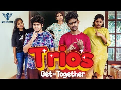 Trios| Episode 02 | Get Together | Nakkalites