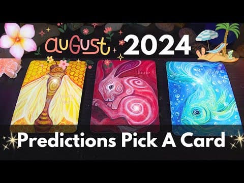 Pick A Card 🔮🎉 August 2024 Predictions 🌺🎢✈️