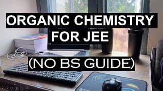 Here’s how i did Organic Chemistry for JEE.