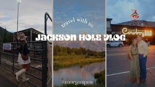 Jackson Hole Vlog | Travel With Us To Wy! Exploring, Hiking, Going To The Rodeo, Good Food, Etc!