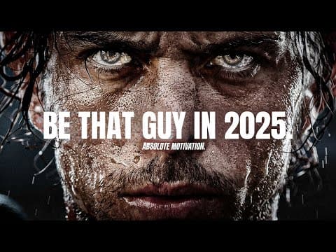 Be That Guy In 2025. - The Best New Year Motivational Video Speeches Compilation