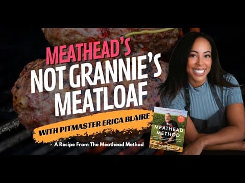 Champion Pitmaster Erica Blaire Cooks Meathead’s ‘not Grannie’s’ Grilled Meatloaf