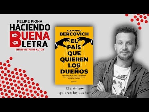 Entrevista A Alejandro Bercovich Por Felipe Pigna Para Hbl – El País Que Quieren Los Dueños