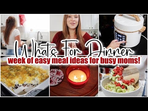 ✨*NEW* WHATS FOR DINNER • week of easy meal ideas for busy moms • cook with me