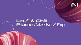 Sounds Of Lo-fi & Chill Plucks Massive X Expansion | Native Instruments