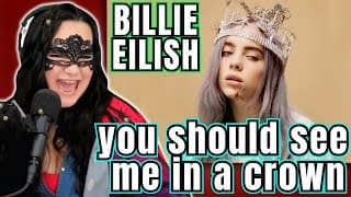 You Should See Me In A Crown - Billie Eilish | Opera Singer Reacts
