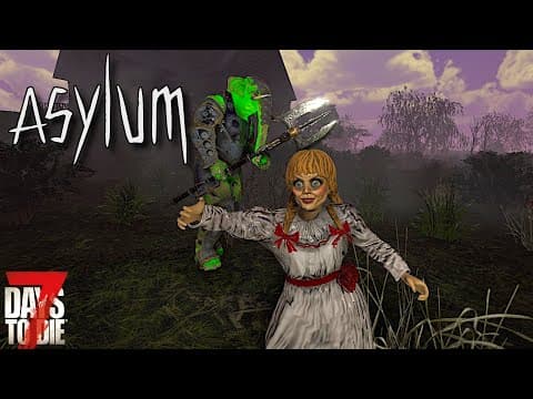 7 Days To Die - The Asylum - Dolls & Elephant Men? (ep2)