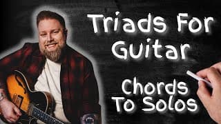 5 Levels Of Triads For Guitar - From Basic Chords To Soloing With Triads