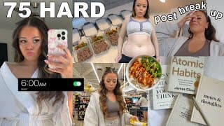 I Tried 75 Hard Challenge... Post Break Up, Workouts + Meal Prepping!