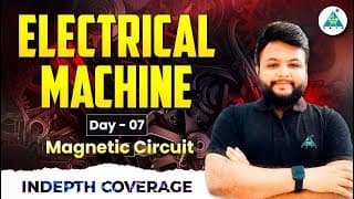 Day-07 || Magnetic Circuit || Electrical Machine || By Ravi Sir