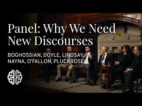 Panel: Why We Need New Discourses | Boghossian, Doyle, Lindsay, Nayna, O'fallon, Pluckrose