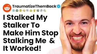 R/traumatizethemback I Stalked My Stalker To Make Him Stop Stalking Me