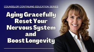 Aging Gracefully: Reset Your Nervous System And Boost Longevity
