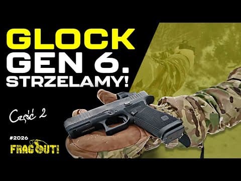 Glock Gen 6., Cz. 2 - Strzelamy I Podsumowujemy!